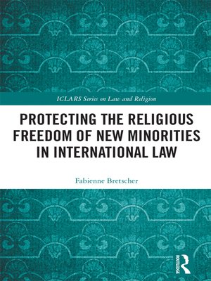 cover image of Protecting the Religious Freedom of New Minorities in International Law